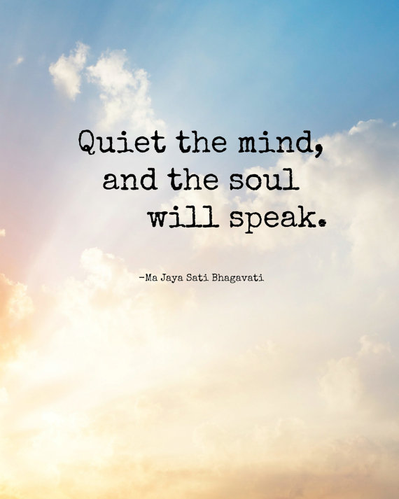 Quiet the mind, and the soul will speak – Meditation Quote – Instant ...